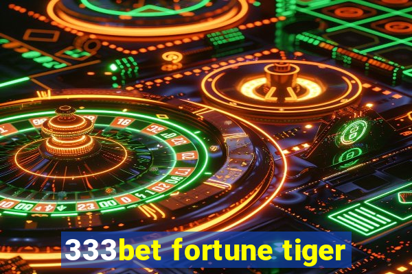 333bet fortune tiger